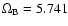 $\Omega_{\rm B}=5.741$