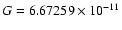 $G= 6.67259\times 10^{-11}$