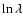 $\ln \lambda$