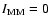 $I_{\rm MM}=0$