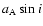 $a_{\rm A} \sin i$