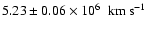$5.23\pm0.06\times10^6~ \hbox{$~{\rm km}~{\rm s}^{-1}$ }$