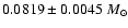 $0.0819\pm0.0045~{M}_\odot$