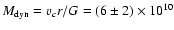 \(M_{{\rm dyn}}=v_c r/G=(6\pm2)\times10^{10}\)