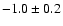 $-1.0\pm0.2$
