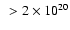 $~>2\times10^{20}$