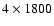 $4\times1800$