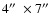 $4\hbox{$^{\prime\prime}$ }\times7\hbox{$^{\prime\prime}$ }$