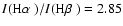 \(I(\mbox{H$\alpha$ })/I(\mbox{H$\beta$ })=2.85\)