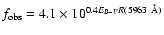 $f_{{\rm obs}}=4.1\times10^{0.4E_{B-V}R(5963~{\rm\AA})}$