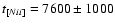 $t_{[N {\sc ii}]}=7600\pm1000$