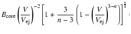 $\displaystyle B_{\rm core}\left(\frac{V}{V_{\rm ej}}\right)^{-2}
\left[1+ \frac...
...ft(1-\left(\frac{V}{V_{\rm ej}}\right)^{3-n}
\right)\right]^{\frac{2}{3}}
\cdot$