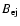 $B_{\rm ej}$
