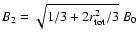 $B_2=
\sqrt{1/3 + 2 r_{\rm tot}^2/3}~B_0$