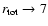 $r_{\rm tot}\rightarrow 7$