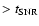$> t_{\rm SNR}$