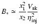 $\displaystyle B_* \simeq \frac{x_1^2}{x_2} \frac{V_{{\rm sk}}}{ \eta_{\rm inj}^2}$