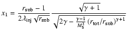 $\displaystyle x_1 = \frac{r_{\rm sub}-1}{2 \lambda_{\rm inj} \sqrt{r_{\rm sub}}...
...rac{\gamma -1}{M_{\rm S}^2}
\left(r_{\rm tot}/r_{\rm sub}\right)^{\gamma + 1}}}$