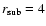 $r_{\rm sub}= 4 $