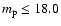 $m_{\rm p}\leq 18.0$