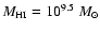 $M_{\rm HI}=10^{9.5}~ M_\odot$