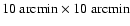 $10~{\rm {arcmin}}\times 10~{\rm {arcmin}}$