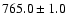 $765.0\pm 1.0$