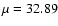 $\mu=32.89$