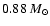 $0.88~{{M}}_\odot$