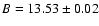 $B=13.53\pm 0.02$