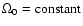 $\Omega _0={\rm constant}$