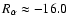 $R_\alpha \approx -16.0$