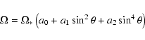 \begin{displaymath}
\Omega=\Omega_*\left(a_0+a_1\sin^2\theta+a_2\sin^4\theta\right)
\end{displaymath}