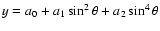$y=a_0+a_1\sin^2\theta+a_2\sin^4\theta$