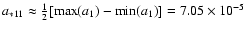 $a_{*11} \approx \frac{1}{2}[{\rm max}(a_1)-{\rm min}(a_1)] =
7.05\times 10^{-5}$