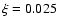 $\xi=0.025$