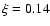$\xi=0.14$