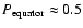 $P_{\rm equator}\approx 0.5$