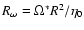 $R_\omega=\Omega^*R^2/\eta_0$