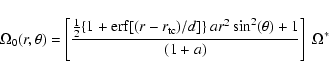 \begin{displaymath}
\Omega_0 (r,\theta) =\left [\frac{\frac{1}{2}\{1+{\rm erf}[(...
...})/d]\} ~ a r^2 \sin^2(\theta) + 1}{ (1+a)}\right ] ~ \Omega^*
\end{displaymath}