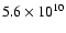 $5.6\times 10^{10}$