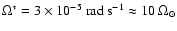$\Omega^*=3\times 10^{-5}~{\rm rad~s}^{-1} \approx 10~\Omega_\odot$