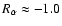 $R_\alpha \approx -1.0$