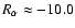 $R_\alpha \approx -10.0$