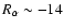 $R_\alpha \sim -14$