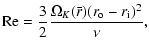 $\displaystyle {\rm Re} = \frac{3}{2}\frac{\Omega_K(\bar r)(r_{\rm o}-r_{\rm i})^2}{\nu},$