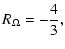 $\displaystyle R_\Omega = -\frac{4}{3},$