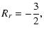 $\displaystyle R_r = -\frac{3}{2},$