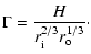 $\displaystyle \Gamma = \frac{H}{r_{\rm i}^{2/3} r_{\rm o}^{1/3}}\cdot$