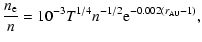 $\displaystyle \frac{n_{\rm e}}{n}=10^{-3}T^{1/4} n^{-1/2}{\rm e}^{-0.002 (r_{\rm AU}-1)},$